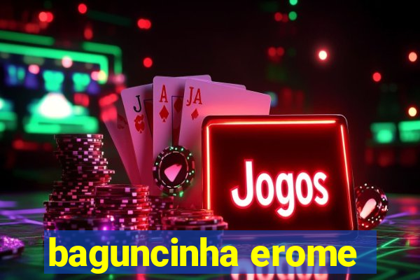 baguncinha erome